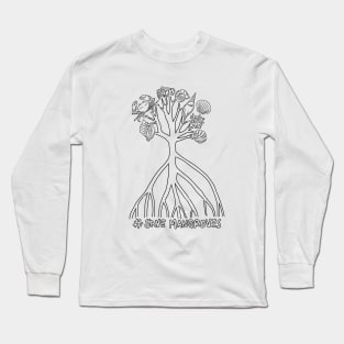 Irony of Life - # Save mangrove Long Sleeve T-Shirt